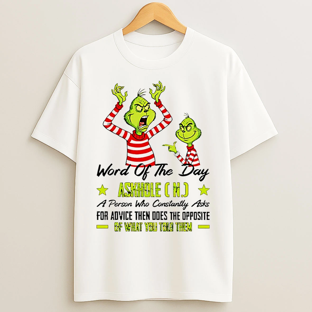 Classic Grinch Word Of The Day Askhole A Person Who Constantly Asks For Advice Then Does The Opposite T Shirts