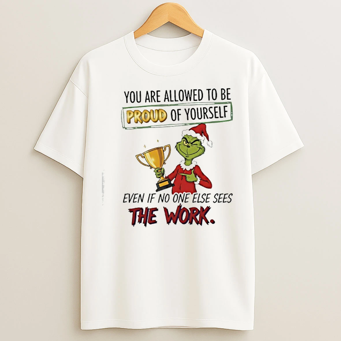 Classic Grinch You Are Allowed To Be Proud Of Yourself Even If No One Else Sees The Work T Shirts