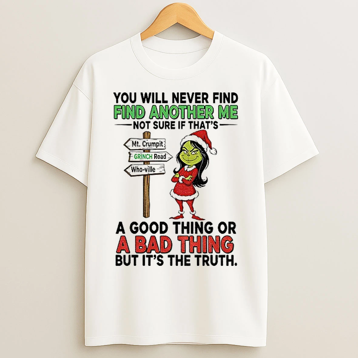 Classic Grinch You Will Never Find Another Me Not Sure If Thats Christmas T Shirts