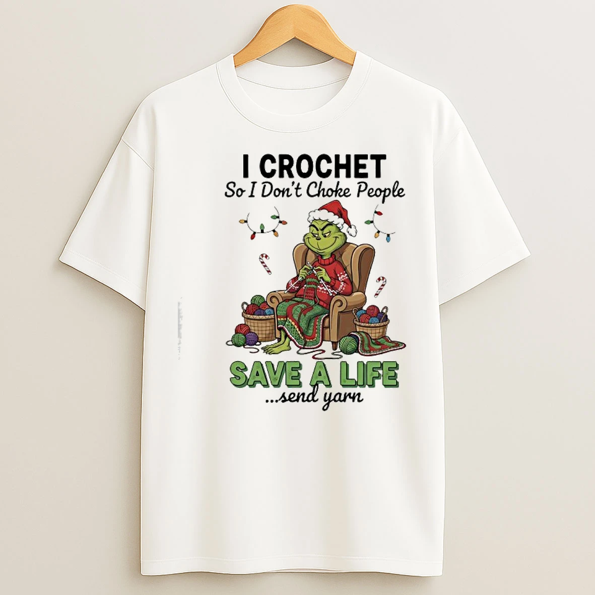 Classic Grinchi I Crochet So I Dont Choke People Save A Life Send Yarn T Shirts