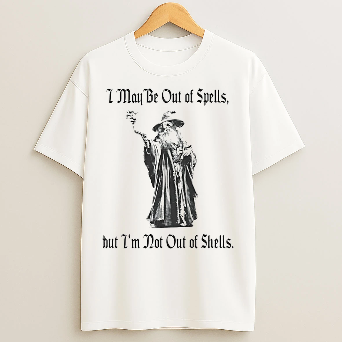 Classic Gun Wizard I May Be Out Of Spells But Im Not Out Of Shells T Shirts