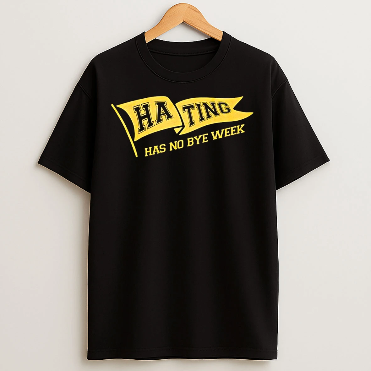 Classic Hating Has No Bye Week T Shirts