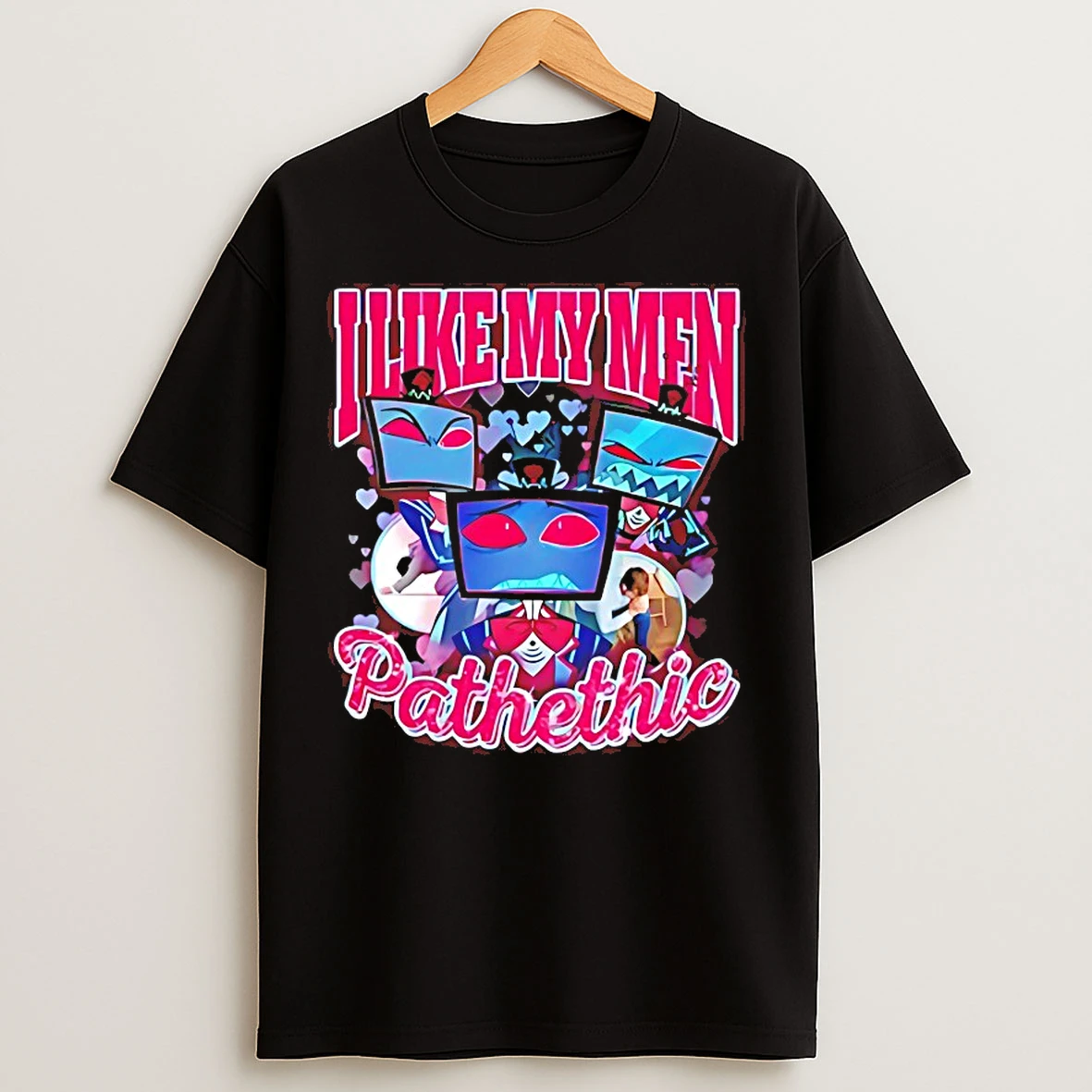 Classic Hazbin Hotel I Like My Men Pathetic T Shirts