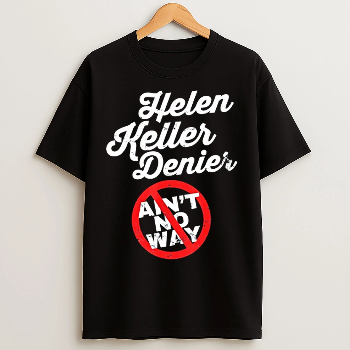 Classic Helen Keller Meme Denier Joke History Satire Joke T Shirts
