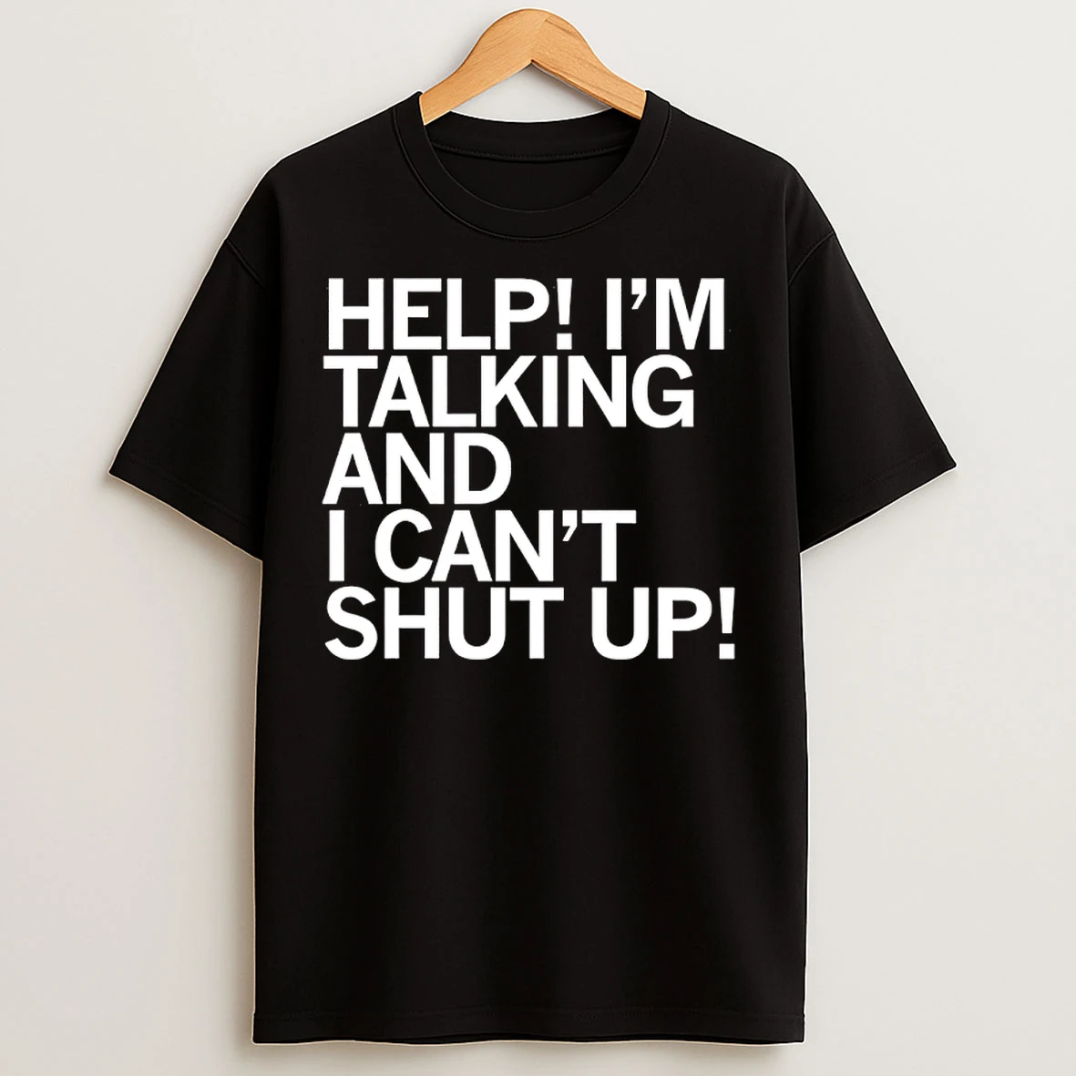 Classic Help Im Talking And I Cant Shut Up T Shirts