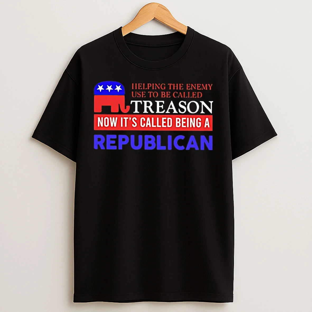 Classic Helping The Enemy Used To Be Called Treason Now Its Called Being A Republican T Shirts