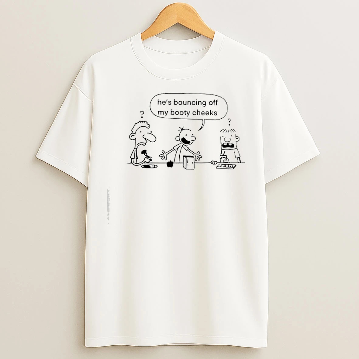 Classic Hes Bouncing Off My Booty Cheeks Diary Of A Wimpy Kid T Shirts