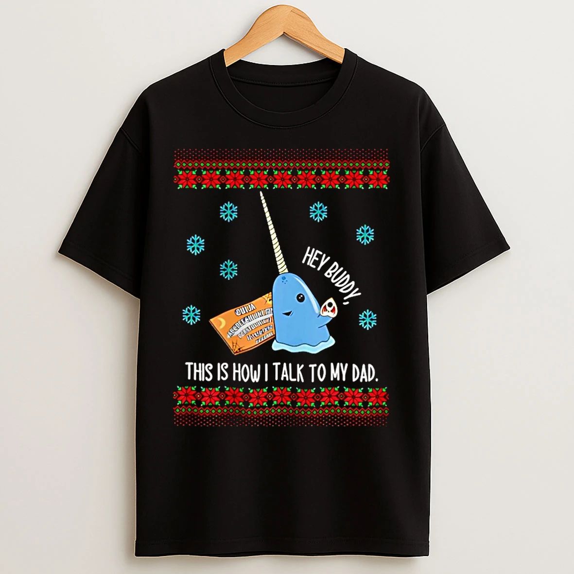 Classic Hey Buddy Dad This Is How I Talk To My Dad Ugly Christmas Christmas T Shirts