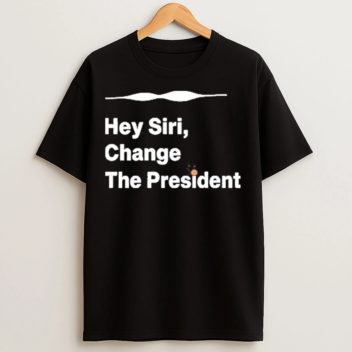 Classic Hey Siri Change The President T Shirts