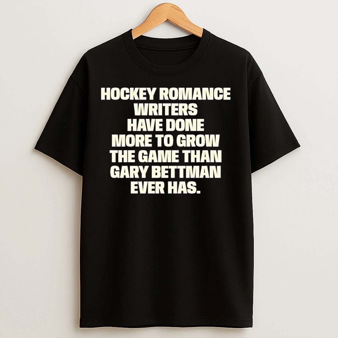 Classic Hockey Romance Writers Have Done More To Grow The Game Than Gary Bettman Ever Has T Shirts