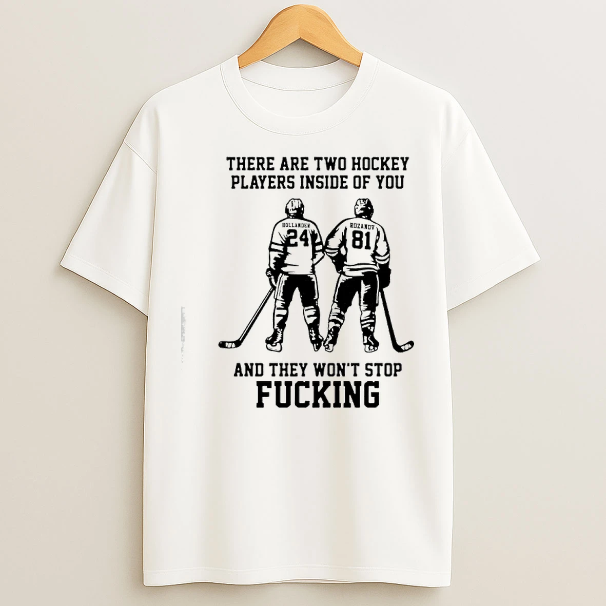 Classic Hollander Rozanov There Are Two Hockey Players Inside Of You And They Wont Stop Fucking T Shirts
