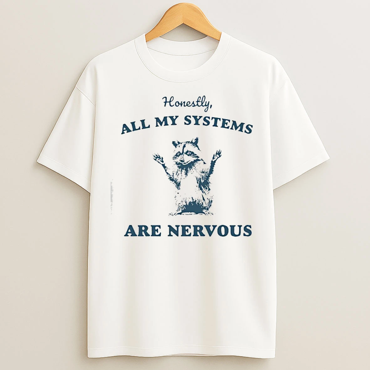 Classic Honestly All My Systems Are Nervous Raccoon T Shirts