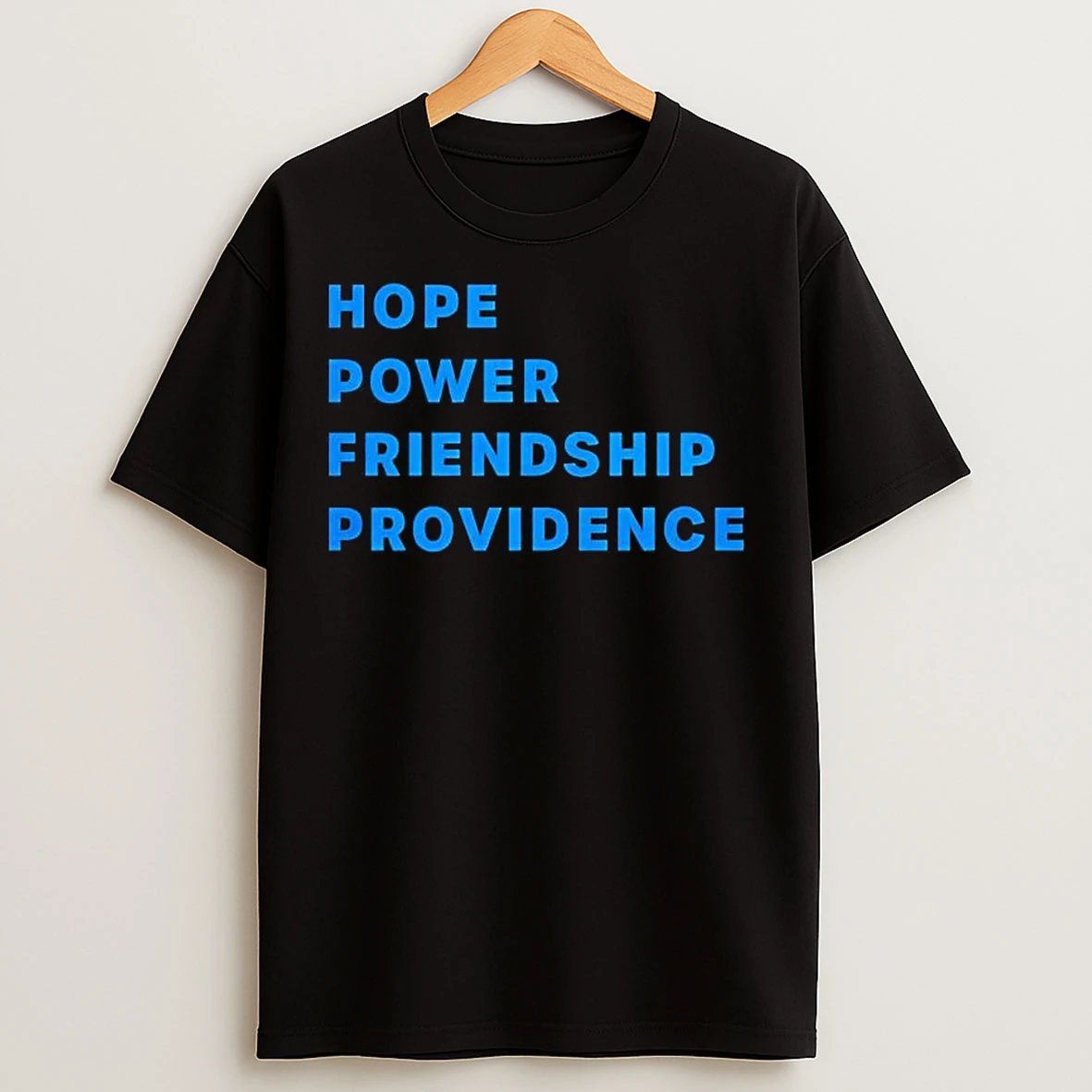 Classic Hope Power Friendship Providence Text T Shirts