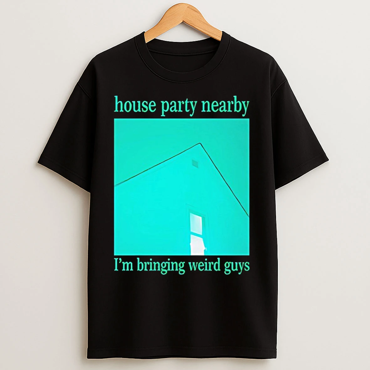 Classic House Party Nearby Im Bringing Weird Guys T Shirts