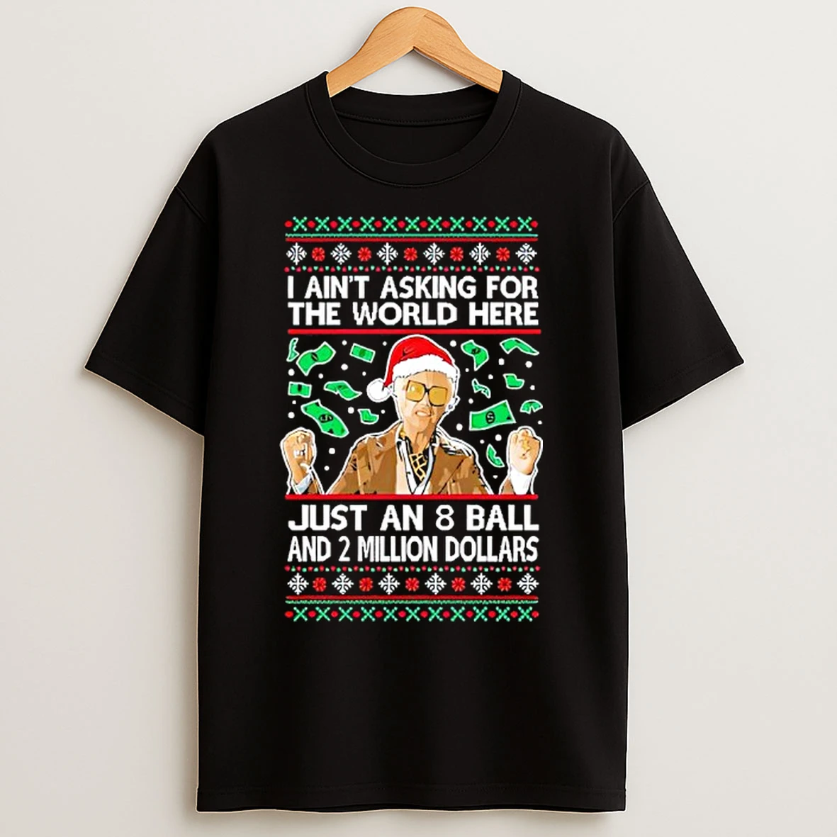 Classic I Aint Asking For The World Here Funny 8 Ball Ugly Christmas T Shirts
