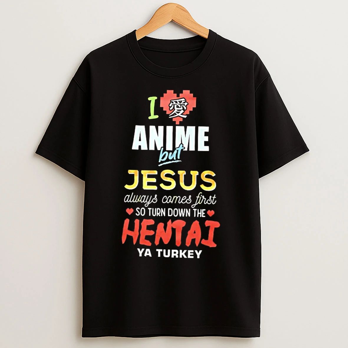 Classic I Anime But Jesus Always Comes First T Shirts