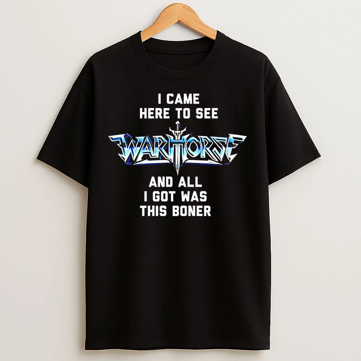 Classic I Came Here To See War Horse And All I Got Was This Boner T Shirts