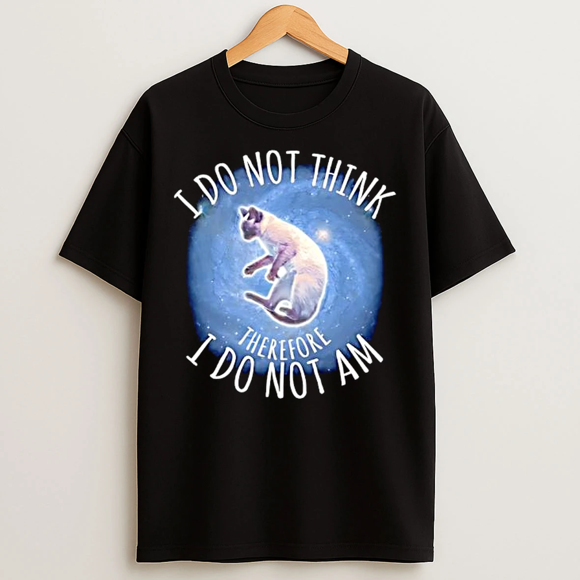 Classic I Do Not Think Therefore I Do Not Am Cat Graphic T Shirts
