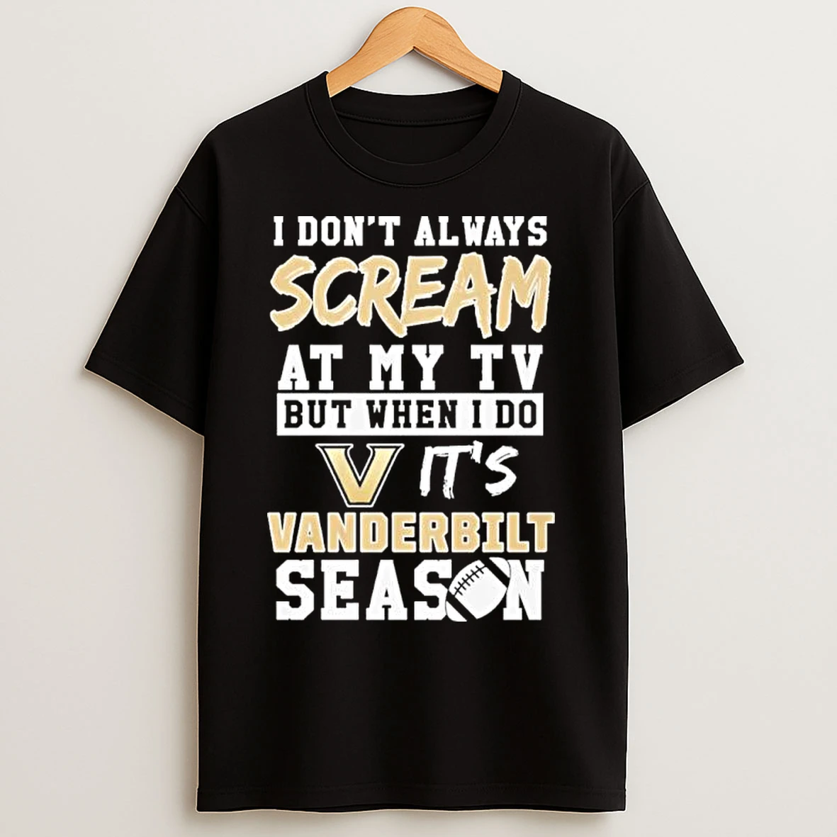 Classic I Dont Always Scream At My Tv But When I Do Its Vanderbilt Commodores Season T Shirts
