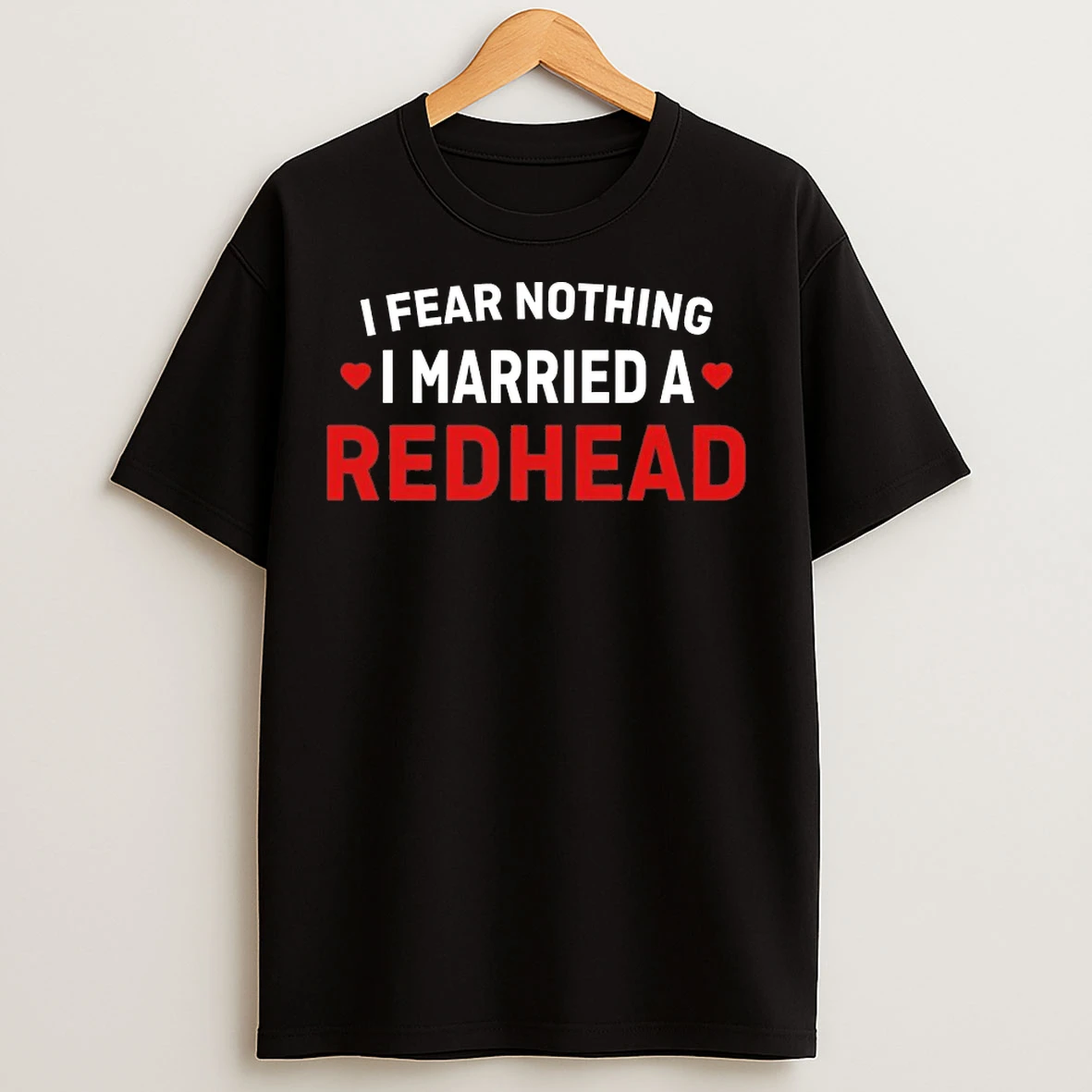 Classic I Fear Nothing I Married A Redhead T Shirts