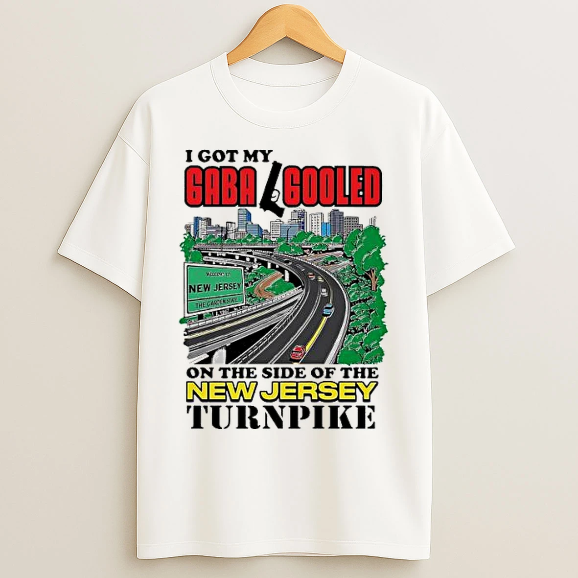 Classic I Got My Gaba Fooled On The Side Of The New Jersey Turnpike City T Shirts