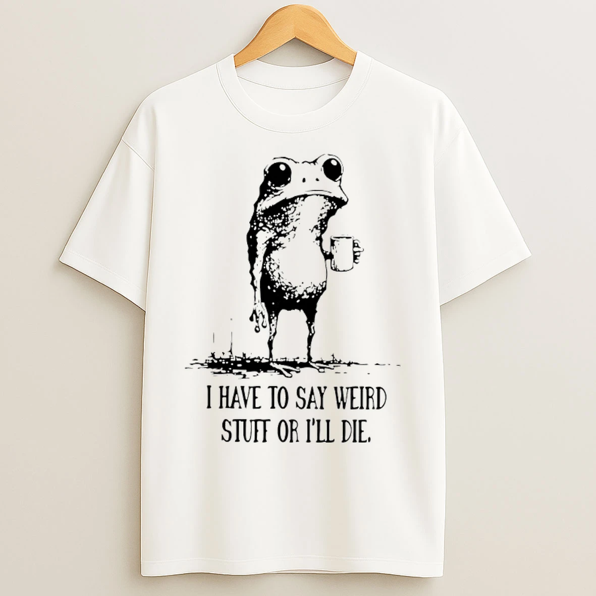 Classic I Have To Say Weird Stuff Or Ill Die Frog Drinking Coffee T Shirts