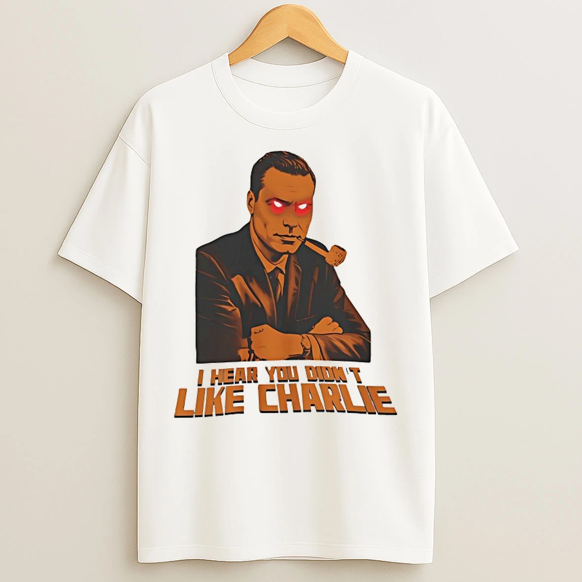 Classic I Hear You Didnt Like Charlie T Shirts
