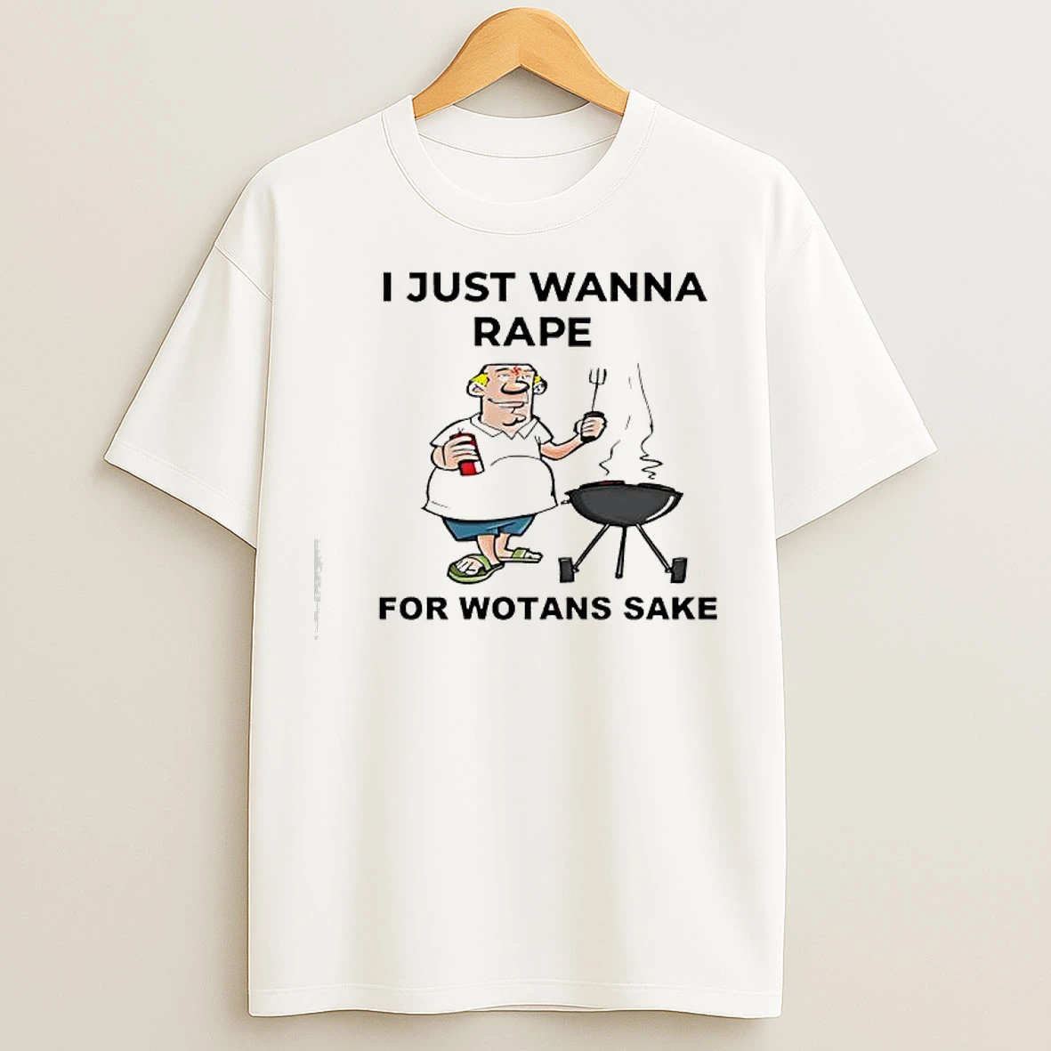 Classic I Just Wanna Rape For Wotans Sake T Shirts