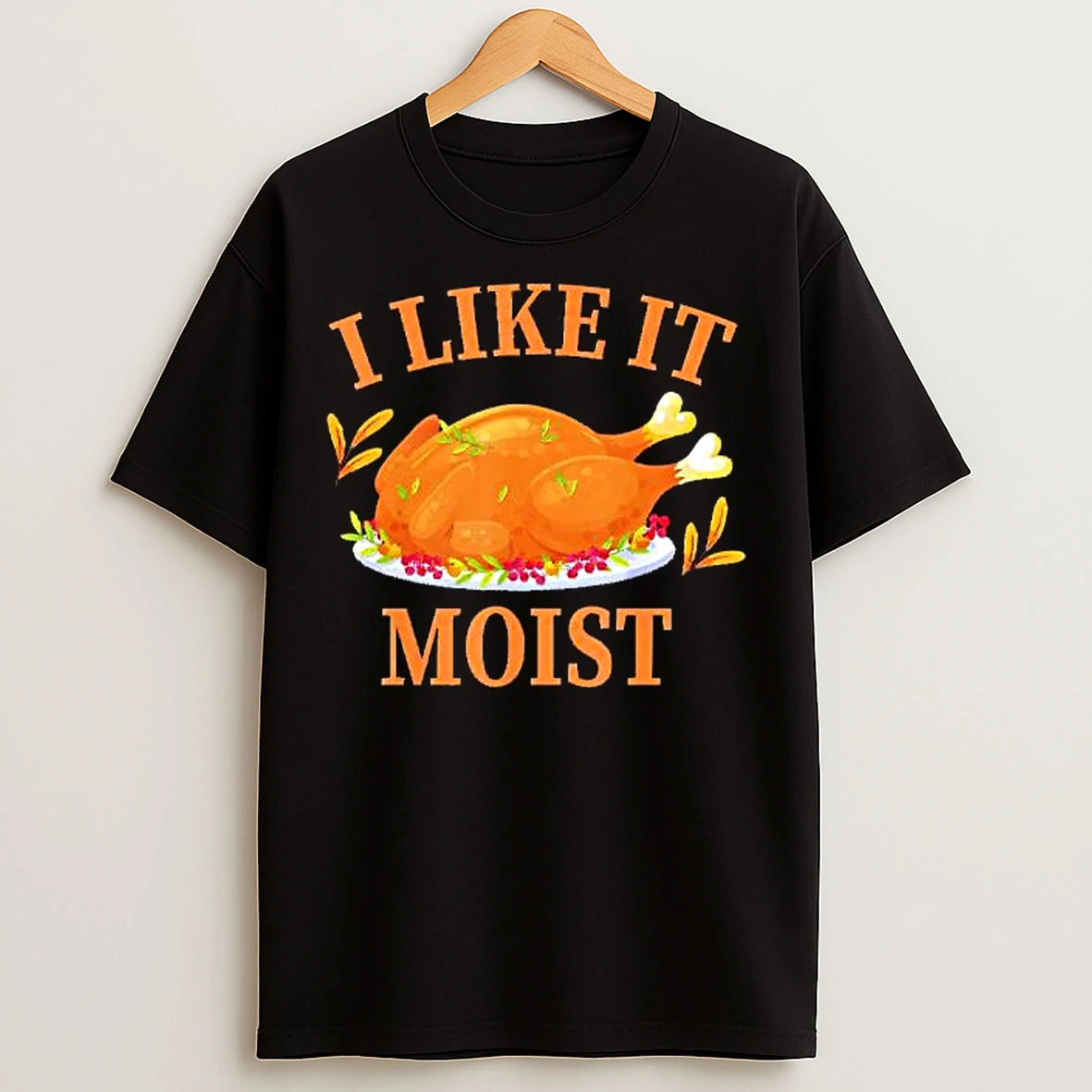 Classic I Like It Moist Turkey T Shirts