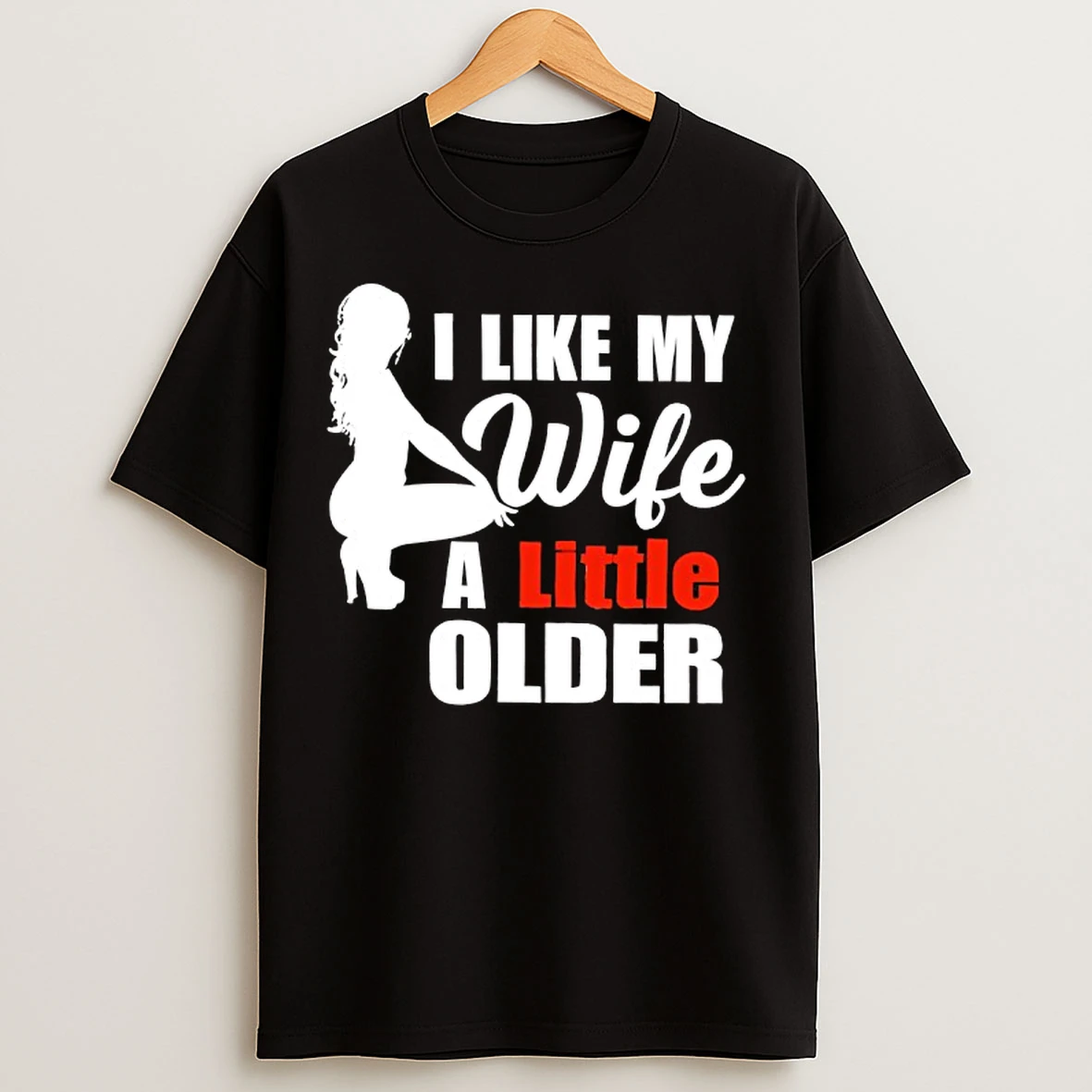 Classic I Like My Wife A Little Older T Shirts