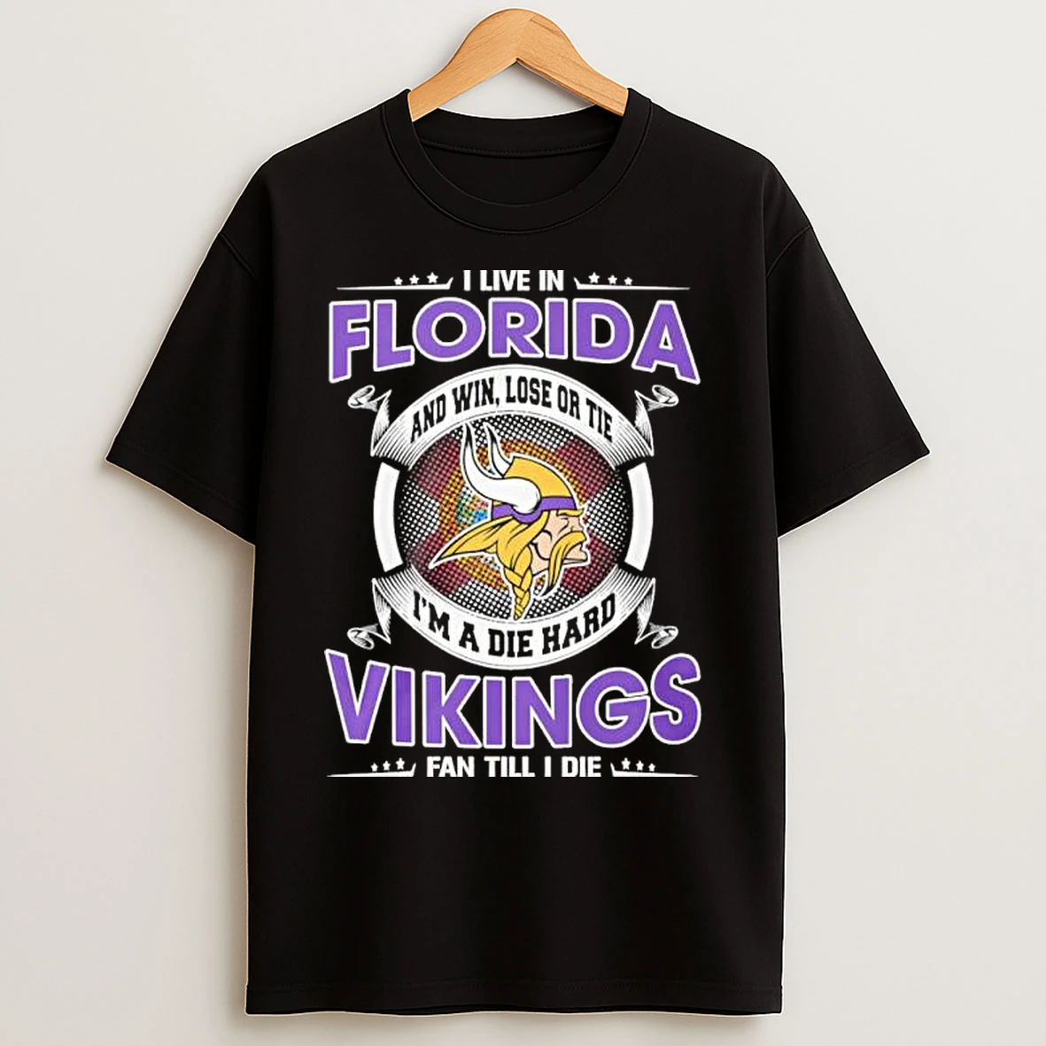 Classic I Live In Florida And Win Lose Or Tie Im A Die Hard Minnesota Vikings Fan Till I Die T Shirts