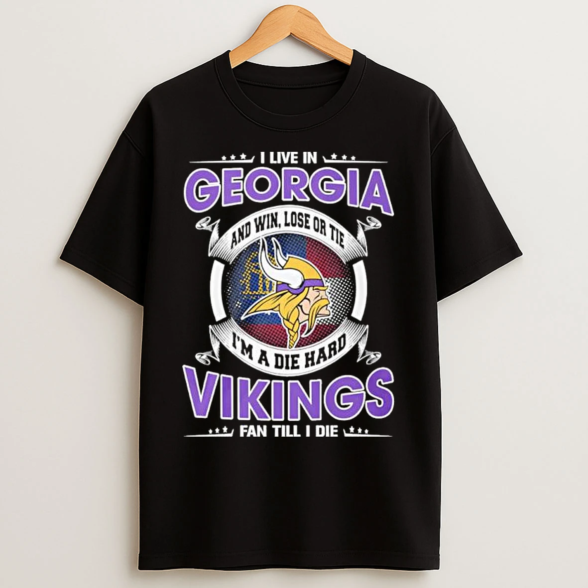 Classic I Live In Georgia And Win Lose Or Tie Im A Die Hard Minnesota Vikings Fan Till I Die T Shirts
