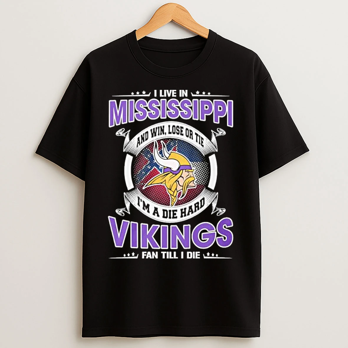 Classic I Live In Mississippi And Win Lose Or Tie Im A Die Hard Minnesota Vikings Fan Till I Die T Shirts