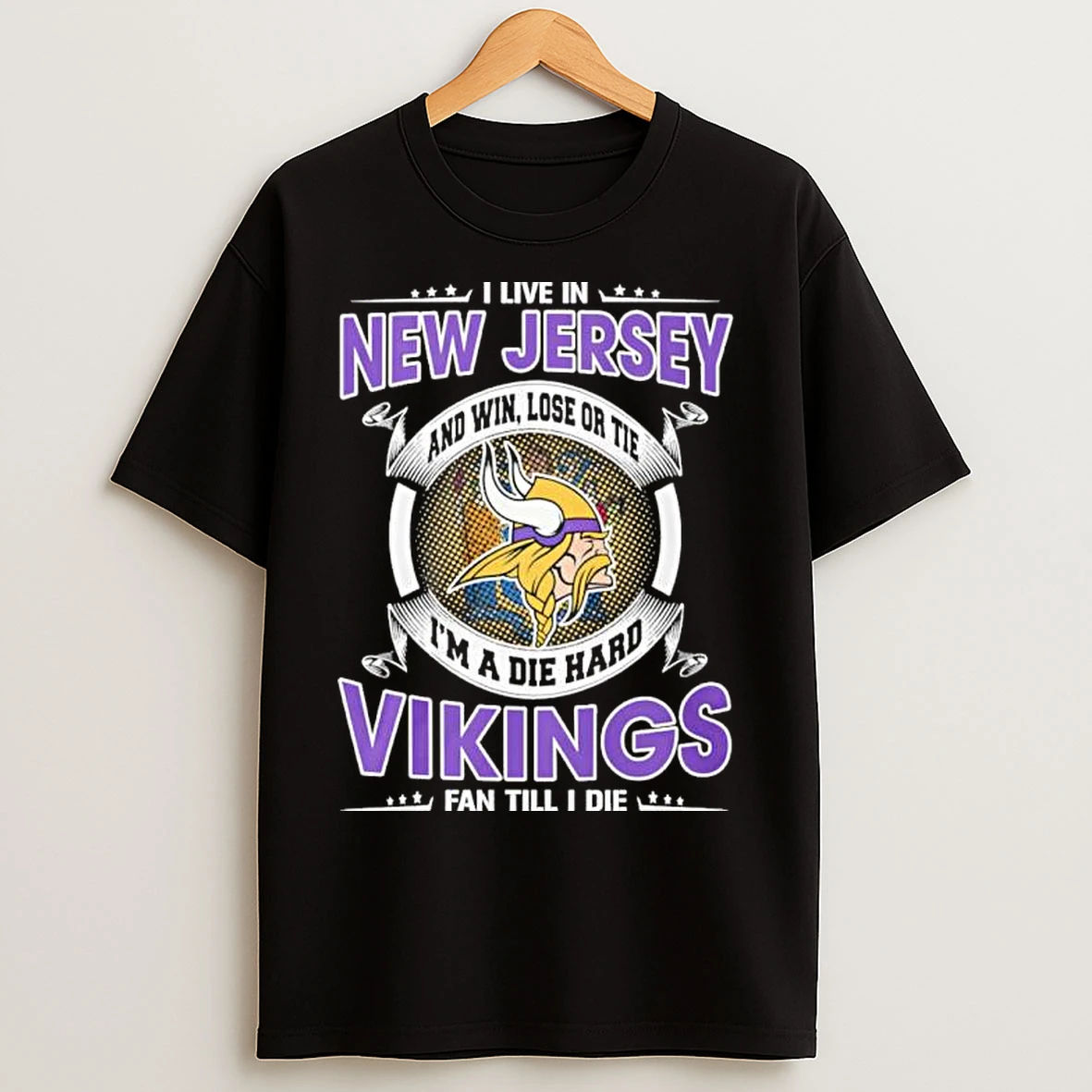 Classic I Live In New Jersey And Win Lose Or Tie Im A Die Hard Minnesota Vikings Fan Till I Die T Shirts