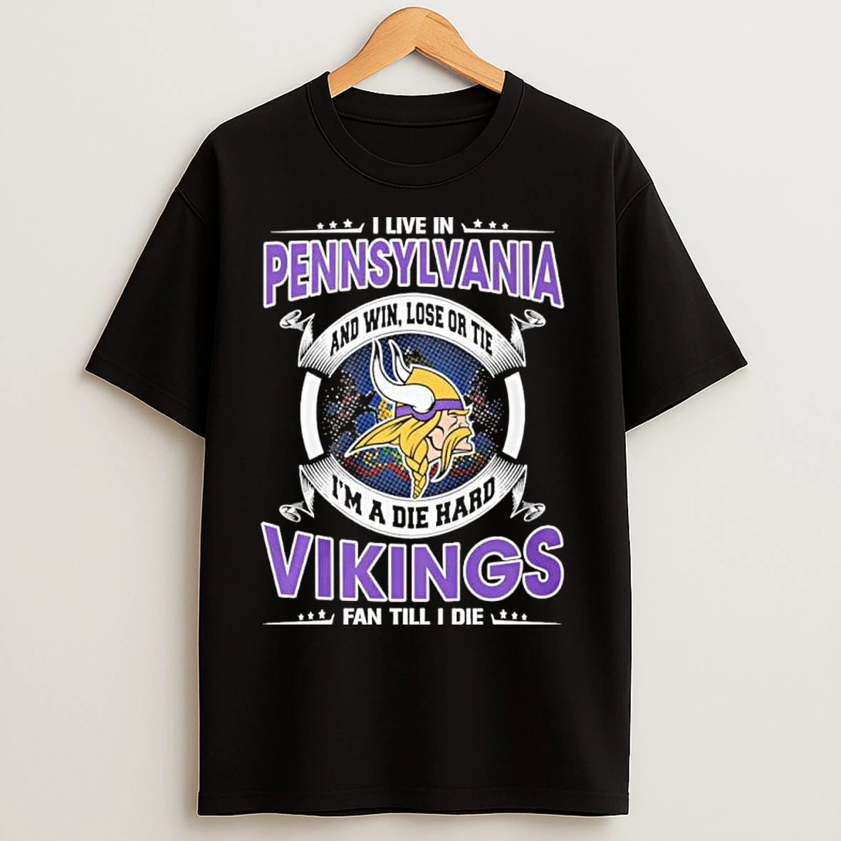 Classic I Live In Pennsylvania And Win Lose Or Tie Im A Die Hard Minnesota Vikings Fan Till I Die T Shirts