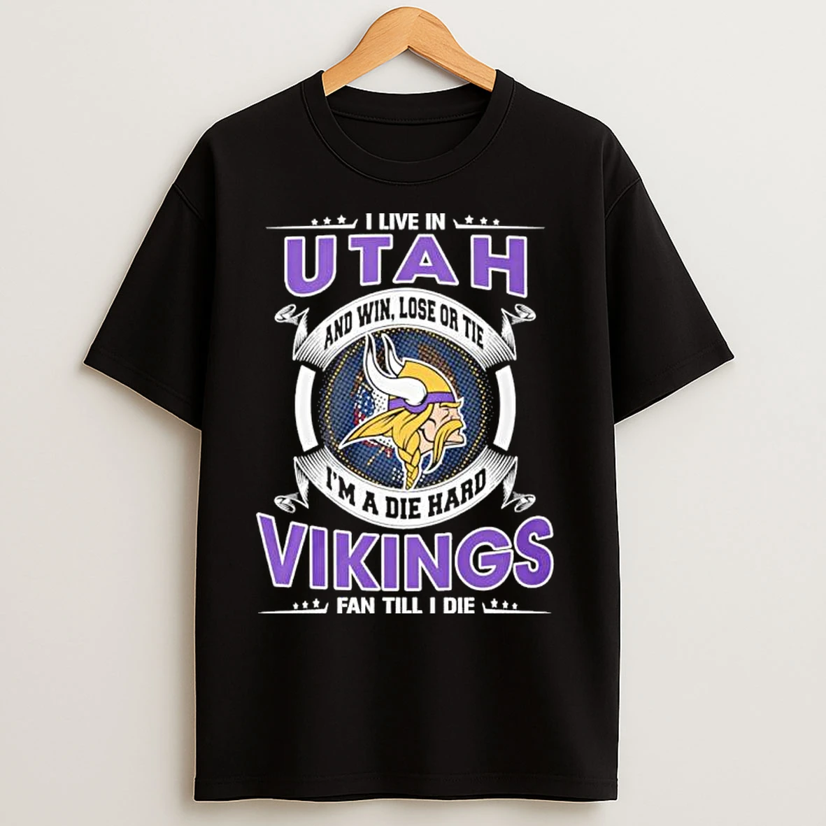 Classic I Live In Utah And Win Lose Or Tie Im A Die Hard Minnesota Vikings Fan Till I Die T Shirts