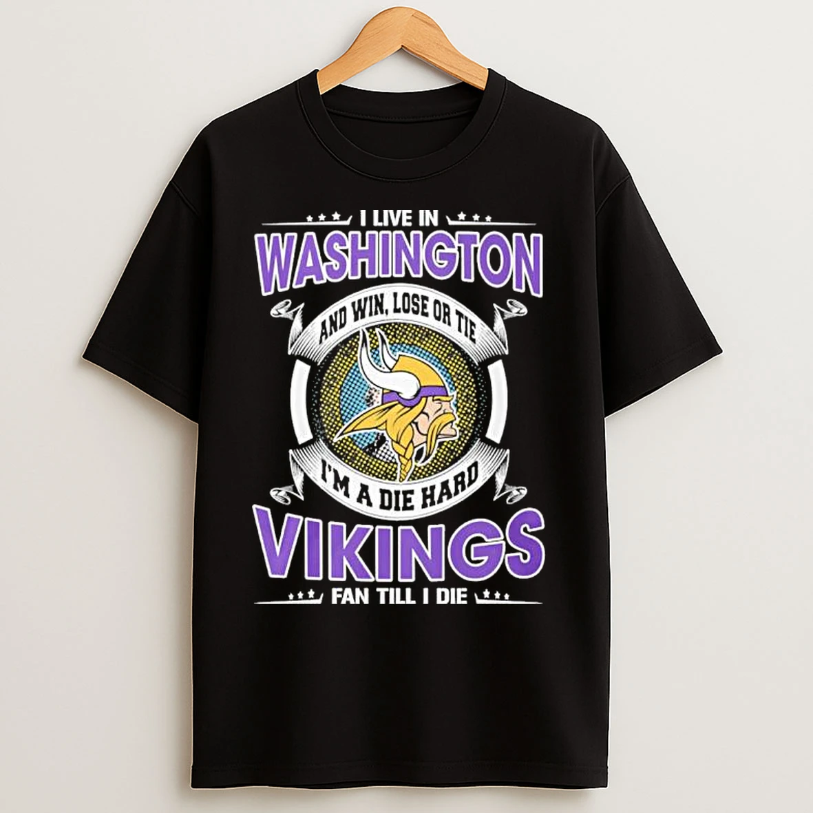 Classic I Live In Washington And Win Lose Or Tie Im A Die Hard Minnesota Vikings Fan Till I Die T Shirts