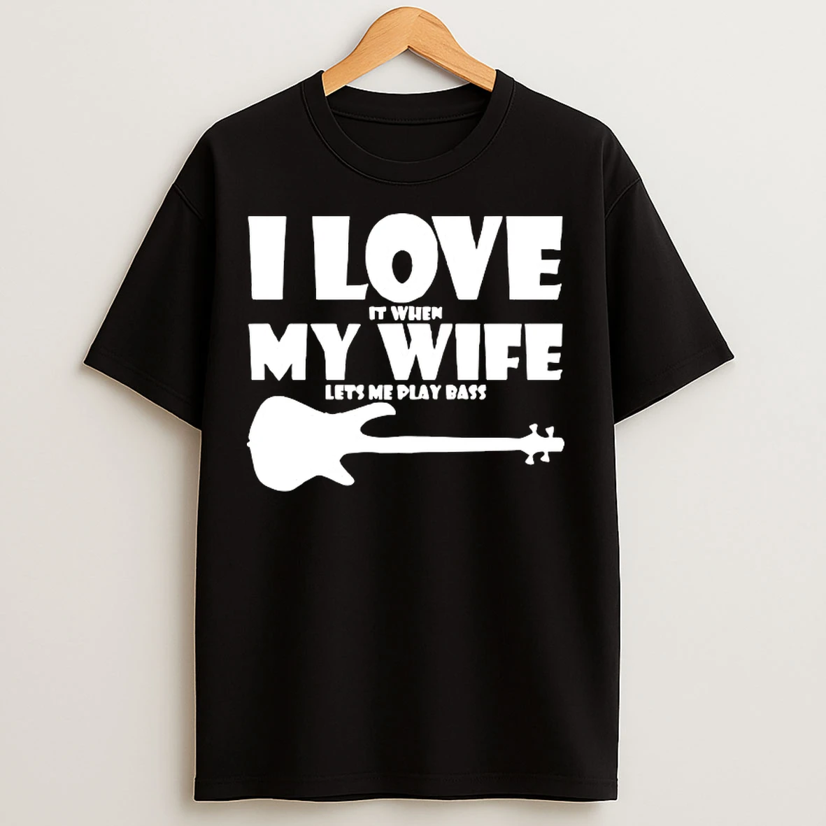 Classic I Love It When My Wife Lets Me Play Bass T Shirts
