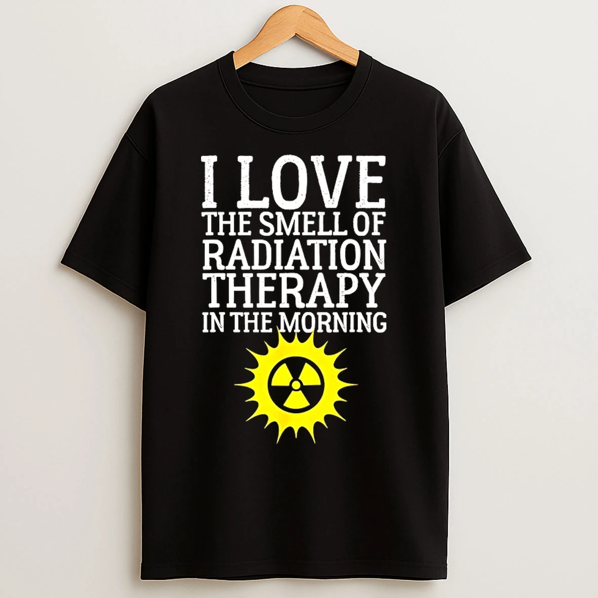 Classic I Love The Smell Of Radiation Therapy In The Morning T Shirts