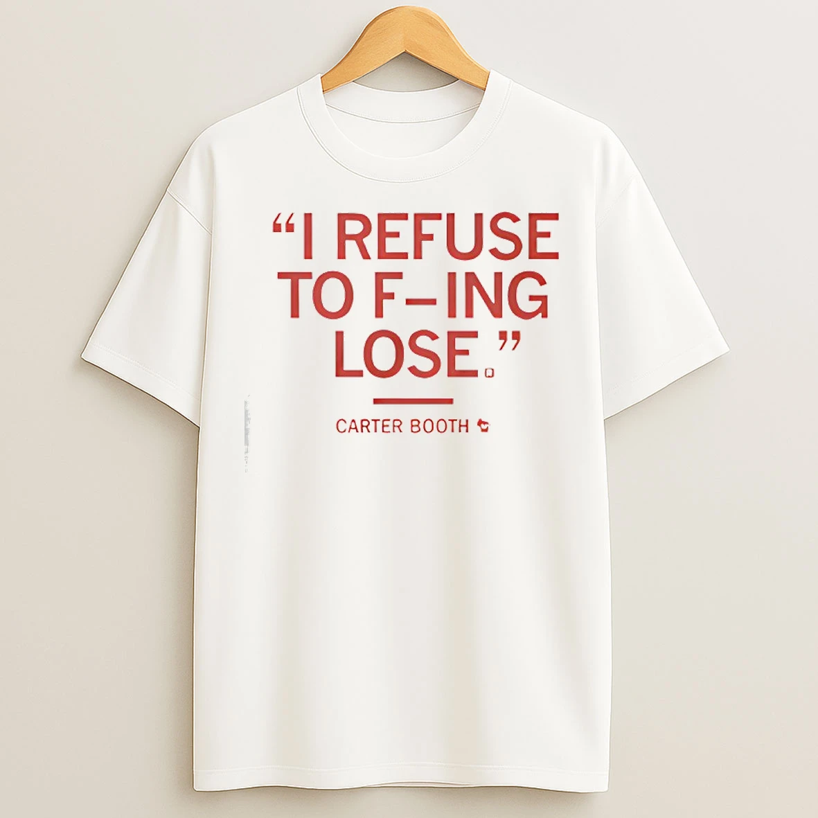 Classic I Refuse To Fucking Lose Carter Booth Red T Shirts