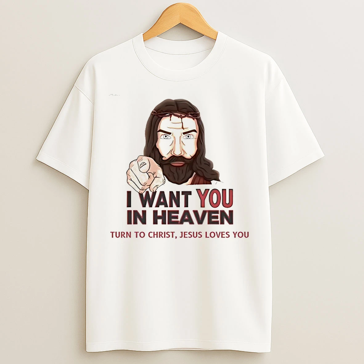 Classic I Want You In Heaven Turn To Christ Jesus Loves You T Shirts