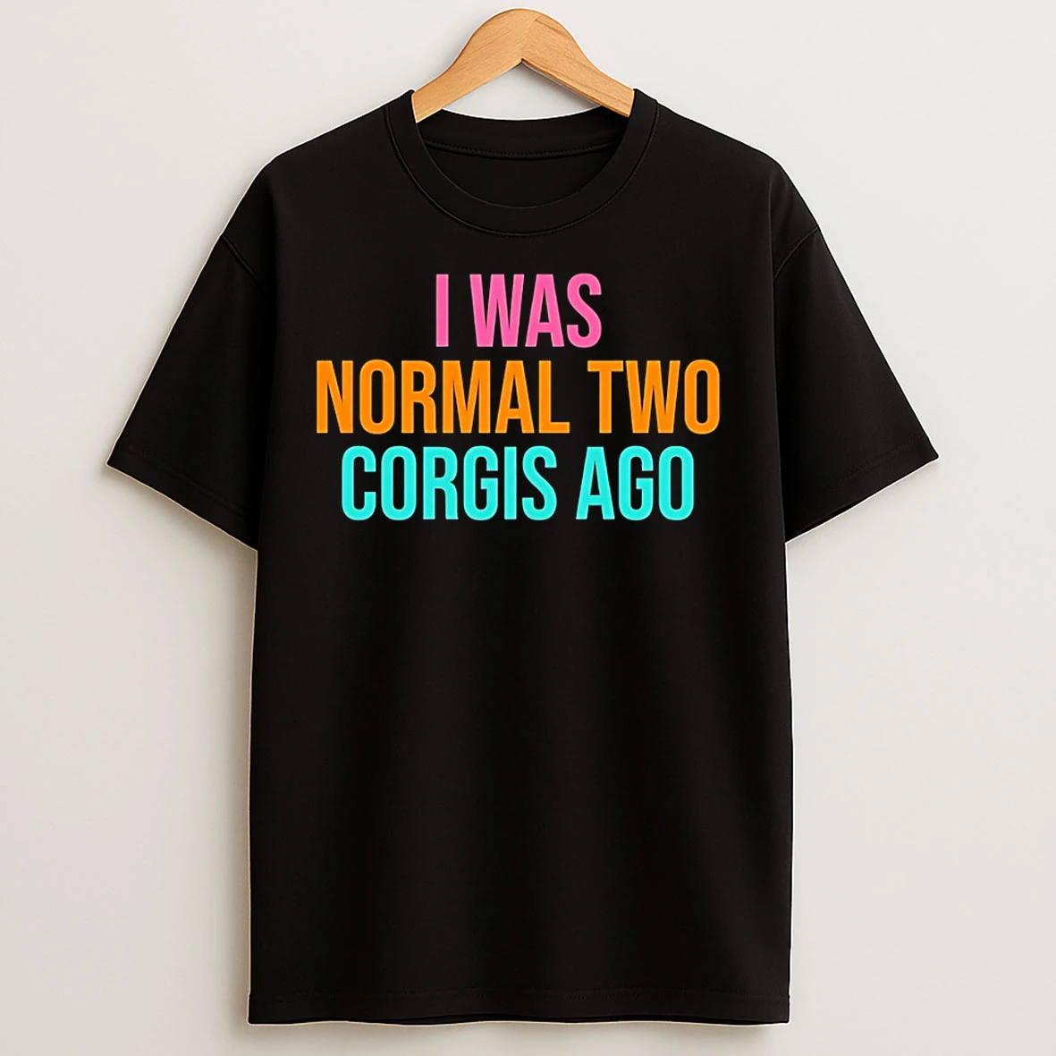 Classic I Was Normal Two Corgis Ago T Shirts