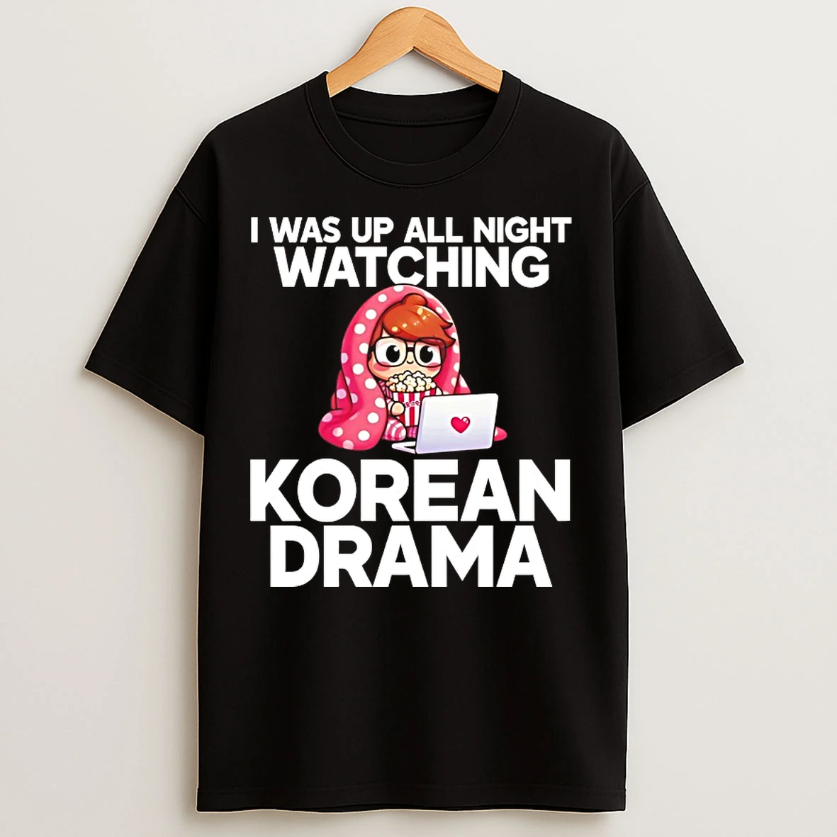 Classic I Was Up All Night Watching Korean Drama T Shirts
