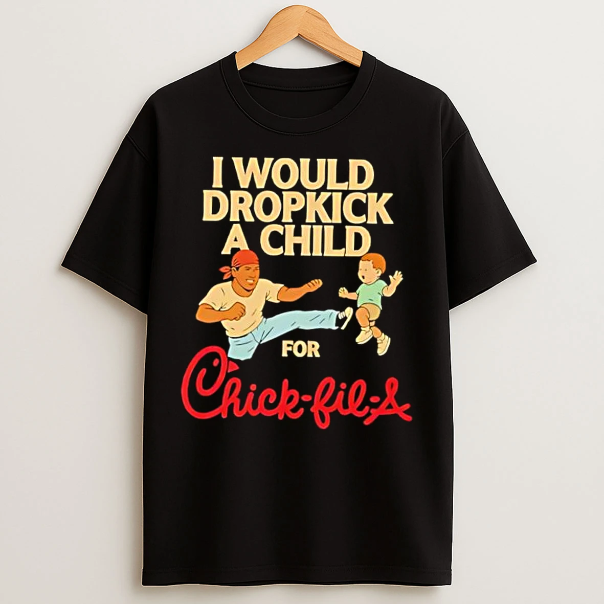 Classic I Would Dropkick A Child For Chick Fil A Cartoon T Shirts