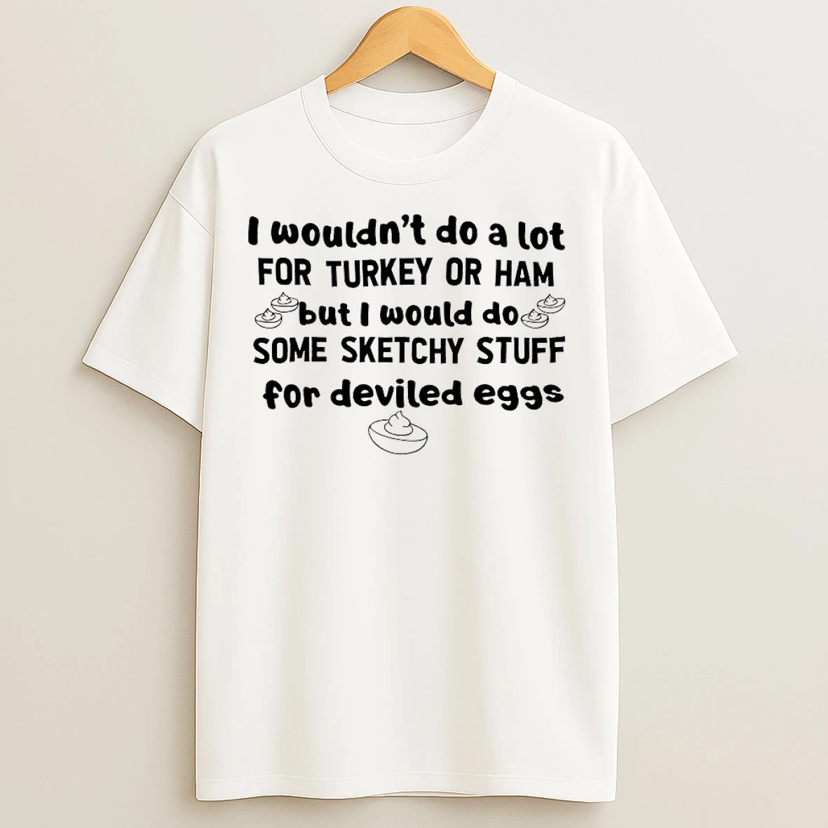 Classic I Wouldnt Do A Lot For Turkey Or Ham But I Would Do Some Sketchy Stuff T Shirts