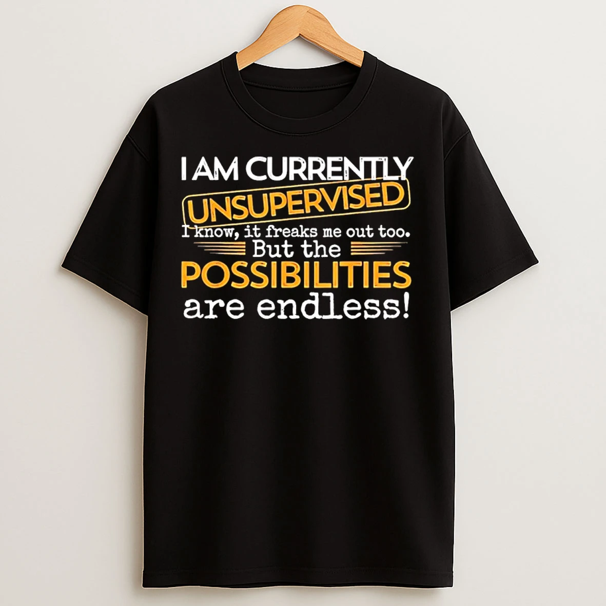 Classic I Am Currently Unsupervised I Know It Freaks Me Out Too T Shirts