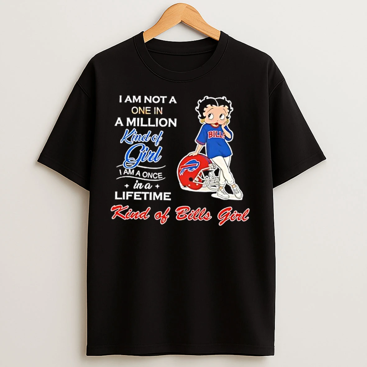 Classic I Am Not A One In A Million Kind Of Girl I Am A Once In A Lifetime Kind Of Buffalo Bills Girl Fan T Shirts