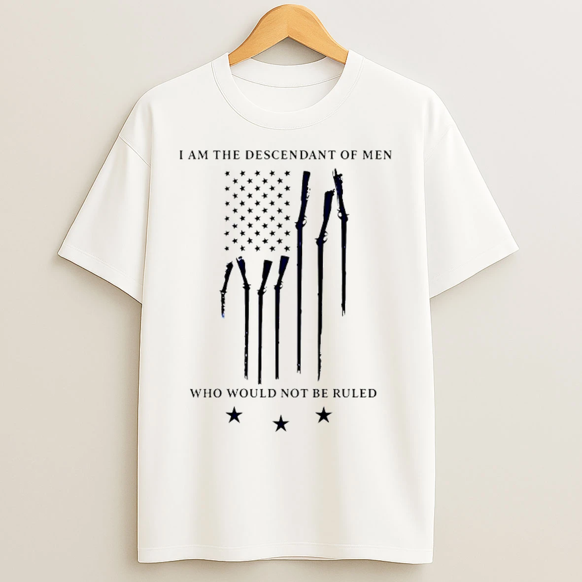 Classic I Am The Descendant Of Men Who Would Not Be Ruled T Shirts
