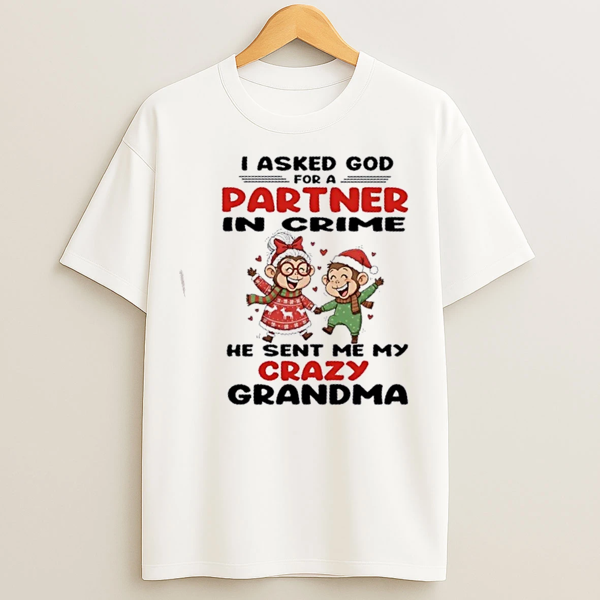 Classic I Asked God For A Partner In Crime He Sent Me My Crazy Grandma And Monkey T Shirts