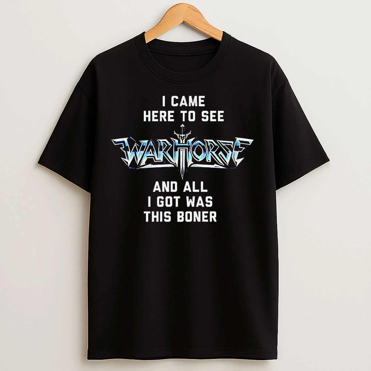 Classic I Came Here To See War Horse And A I Got Was This Boner T Shirts